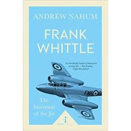 FRANK WHITTLE: THE INVENTION OF THE JET