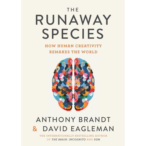 The Runaway Species , David Eagleman , Anthony Brandt