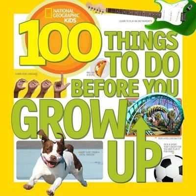 100 THINGS TO DO BEFORE YOU GROW UP, Lisa M. Gerry