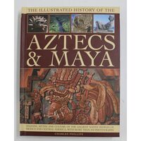 THE ILLUSTRATED HISTORY OF THE AZTECS AND MAYA