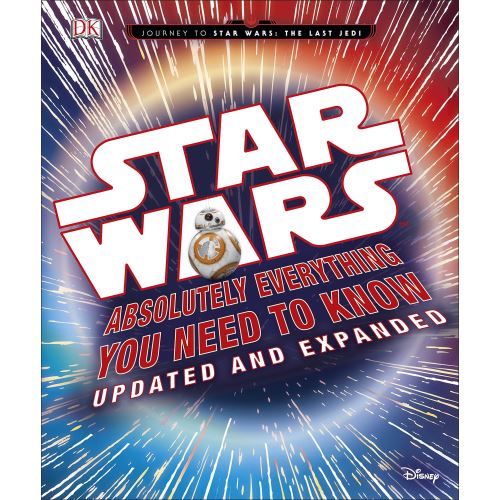 Star Wars Absolutely Everything You Need to Know Updated & Expanded