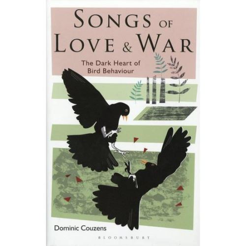 Songs Of Love And War: The Dark Heart Of Bird Behaviour