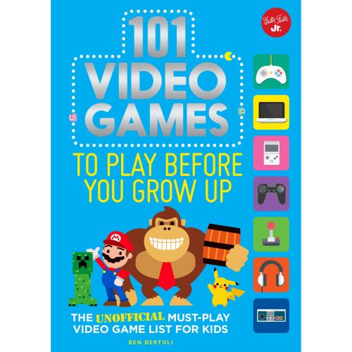 101 VIDEO GAMES TO PLAY BEFORE YOU GROW UP