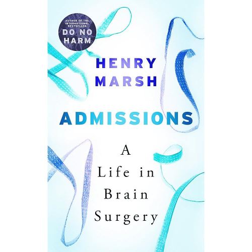 Admissions: A Life in Brain Surgery, Henry Marsh
