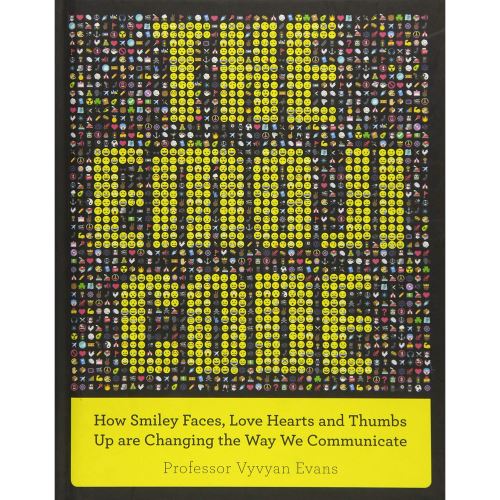 The Emoji Code: How Smiley Faces, Love Hearts and Thumbs Up are Changing the Way We Communicate