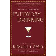 Everyday Drinking : The Distilled Kingsley Amis