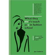 What They Didn't Teach You In Fashion School