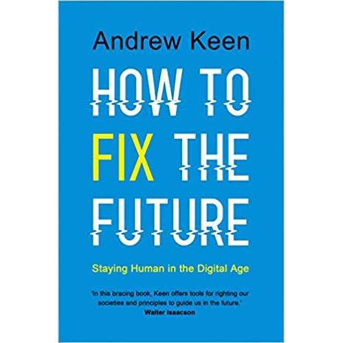 How to Fix the Future: Staying Human in the Digital Age