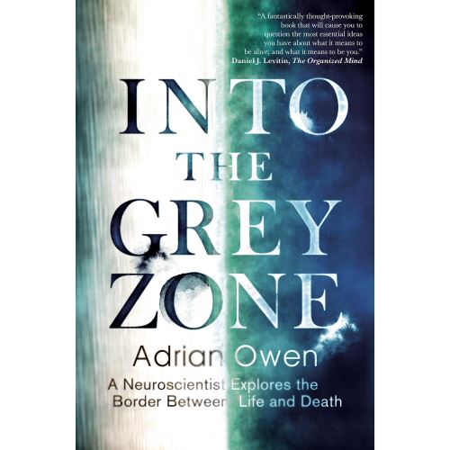 Into the Grey Zone: A Neuroscientist Explores the Border Between Life and Death