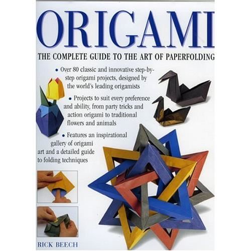 ORIGAMI - THE COMPLETE GUIDE TO THE ART OF PAPERFOLDING