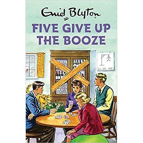 The Famous Five: Five Give Up the Booze