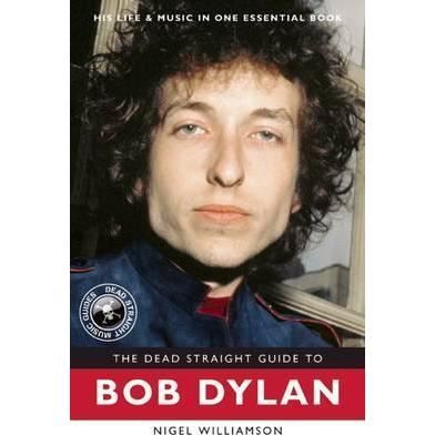 The Dead Straight Guide to Bob Dylan