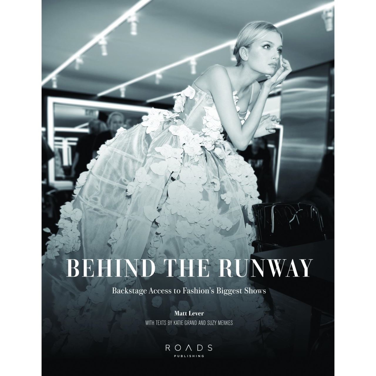 Behind the runway : backstage access to fashion's biggest shows