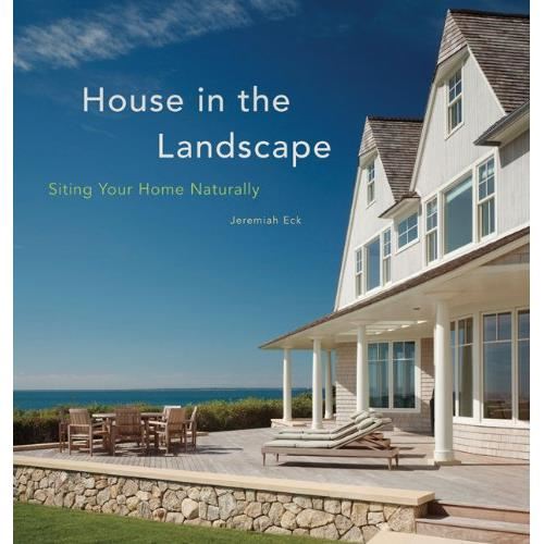 House in the landscape: siting your home naturally