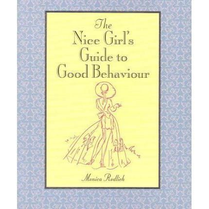 The Nice Girl's Guide to Good Behaviour