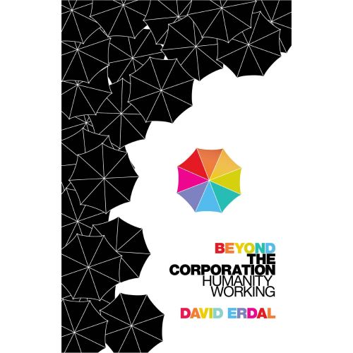 Beyond the Corporation: Humanity Working - Imagine 1