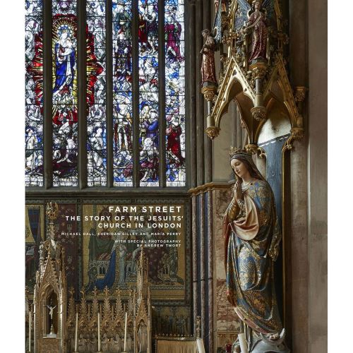 Farm Street: The Story of the Jesuits' Church in London