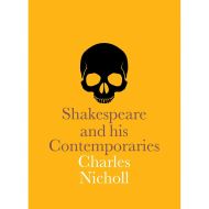 Shakespeare and his Contemporaries,  Charles Nicholl