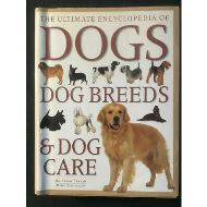 The ultimate encyclopedia of dogs, dog breeds & dog care