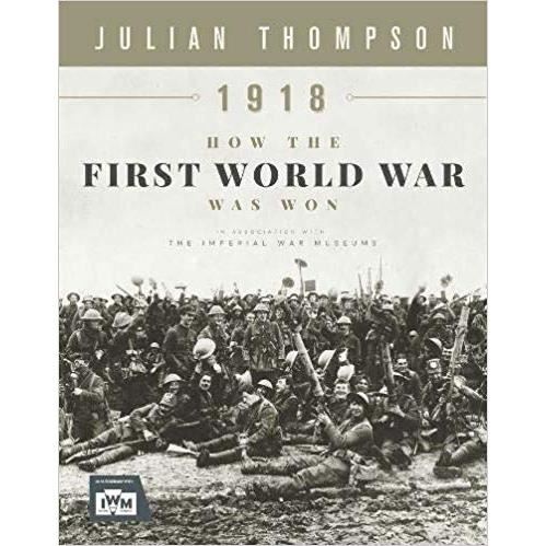 1918- HOW THE FIRST WORLD WAR WAS WON