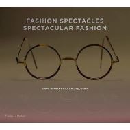 Fashion Spectacles, Spectacular Fashion : Eyewear Styles and Shapes from Vintage to 2020