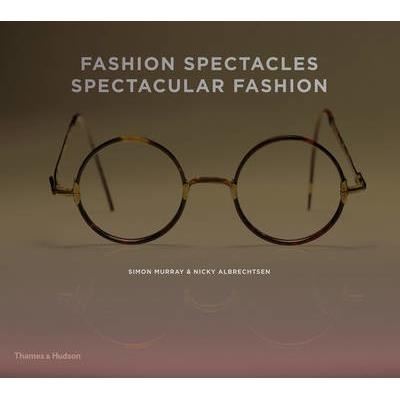 Fashion Spectacles, Spectacular Fashion : Eyewear Styles and Shapes from Vintage to 2020