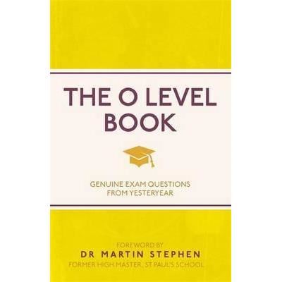 The O Level Book : Genuine Exam Questions From Yesteryear