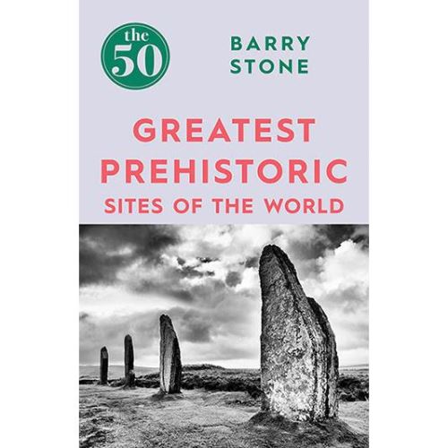 The 50 Greatest: Prehistoric Sites Of The World