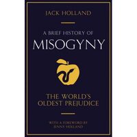 A Brief History of Misogyny 
