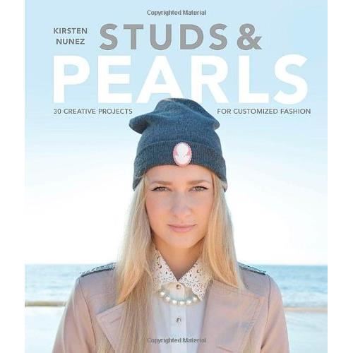 Studs and Pearls : 30 Creative Projects for Customized Fashion