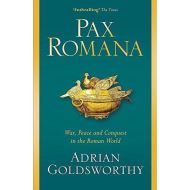 Pax Romana: War, Peace and Conquest in the Roman World 
