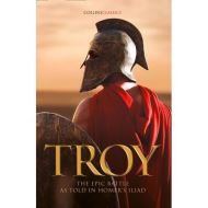 Troy: The epic battle as told in Homer’s Iliad 