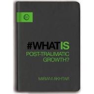 What Is Post-Traumatic Growth?