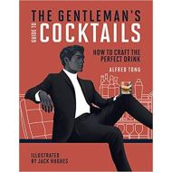 The Gentleman's Guide to Cocktails: How to craft the perfect drink 