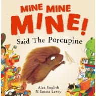 Mine, Mine, Mine Said the Porcupine