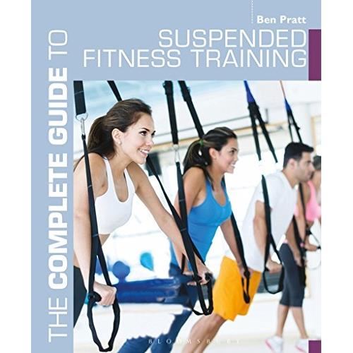 The Complete Guide to Suspended Fitness Training
