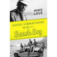 Good Vibrations: My Life as a Beach Boy
