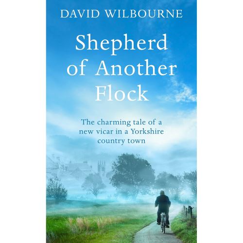 Shepherd of Another Flock: The Charming Tale of a New Vicar in a Yorkshire Country Town