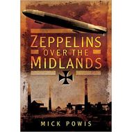 Zeppelins Over the Midlands: The Air Raids of 31st January 1916 