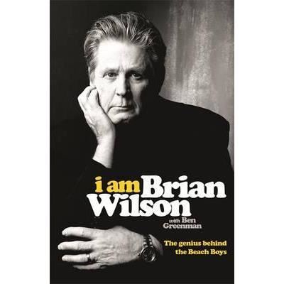 I Am Brian Wilson : The genius behind the Beach Boys