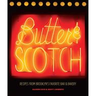 Butter & Scotch: Recipes from Brooklyn's Favorite Bar and Bakery