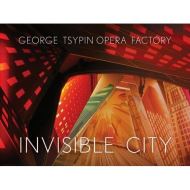 George Tsypin Opera Factory: Invisible City