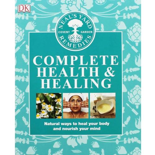 NEAL`S YARD REMEDIES: COMPLETE HEALTH AND HEALING