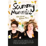 Scummy Mummies: A celebration of parenting failures, hilarious confessions, fish fingers and wine