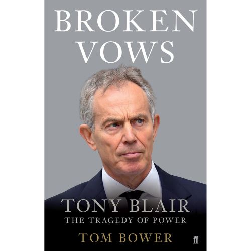 Broken Vows: Tony Blair The Tragedy of Power