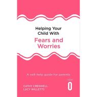 Helping Your Child with Fears and Worries 2nd Edition: A self-help guide for parents