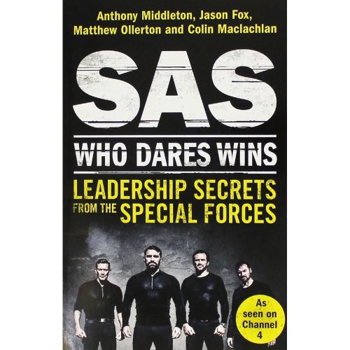SAS: WHO DARES WINS - Leadership Secrets from the Special Forces