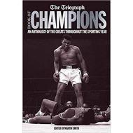 The Telegraph Book of Champions: An Anthology of the Greats Throughout the Sporting Year (Telegraph Books)