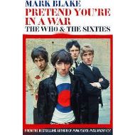 Pretend You're In A War : The Who and the Sixties