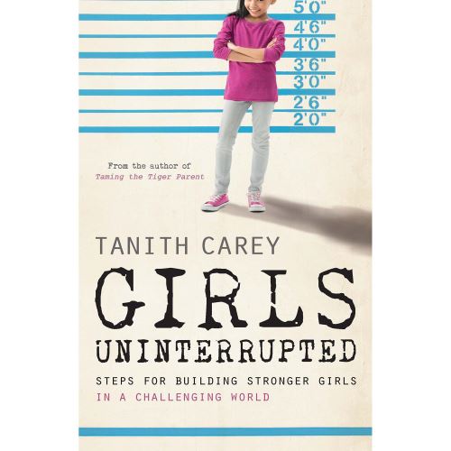 Girls Uninterrupted : Steps for Building Stronger Girls in a Challenging World